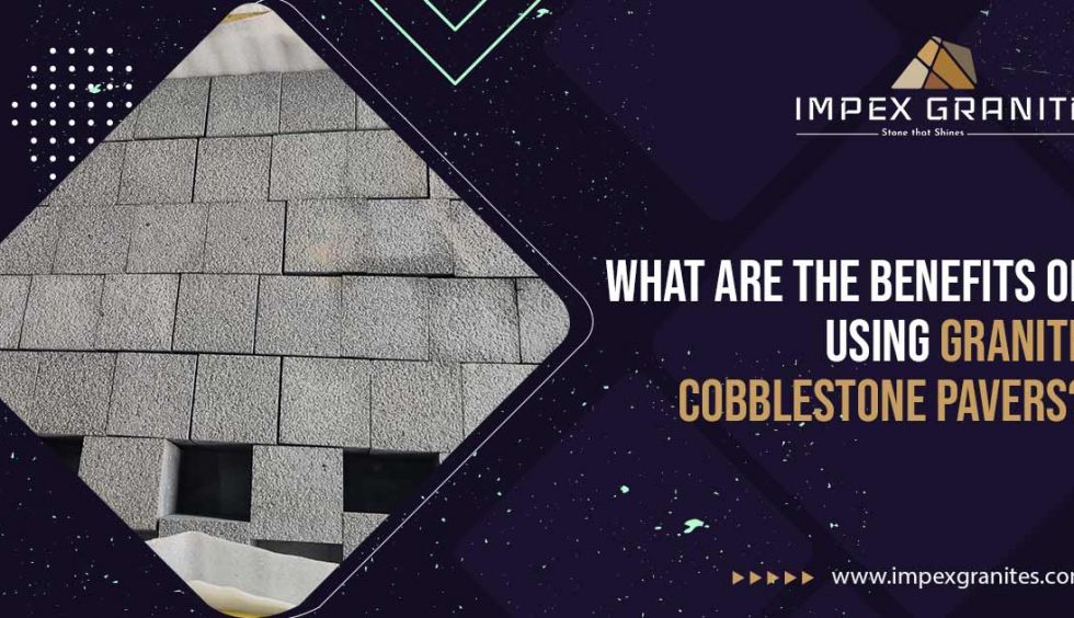 Benefits of Cobblestone Pavers