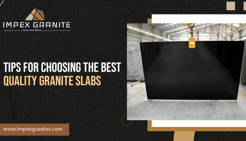 Choose the Best Quality Granite Slabs