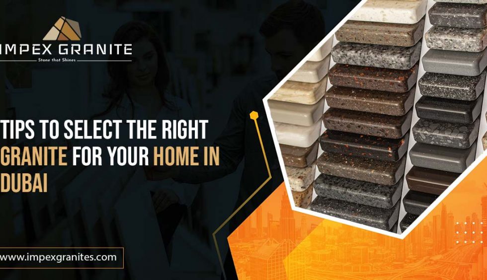 Select the Right Granite for your Home in Dubai