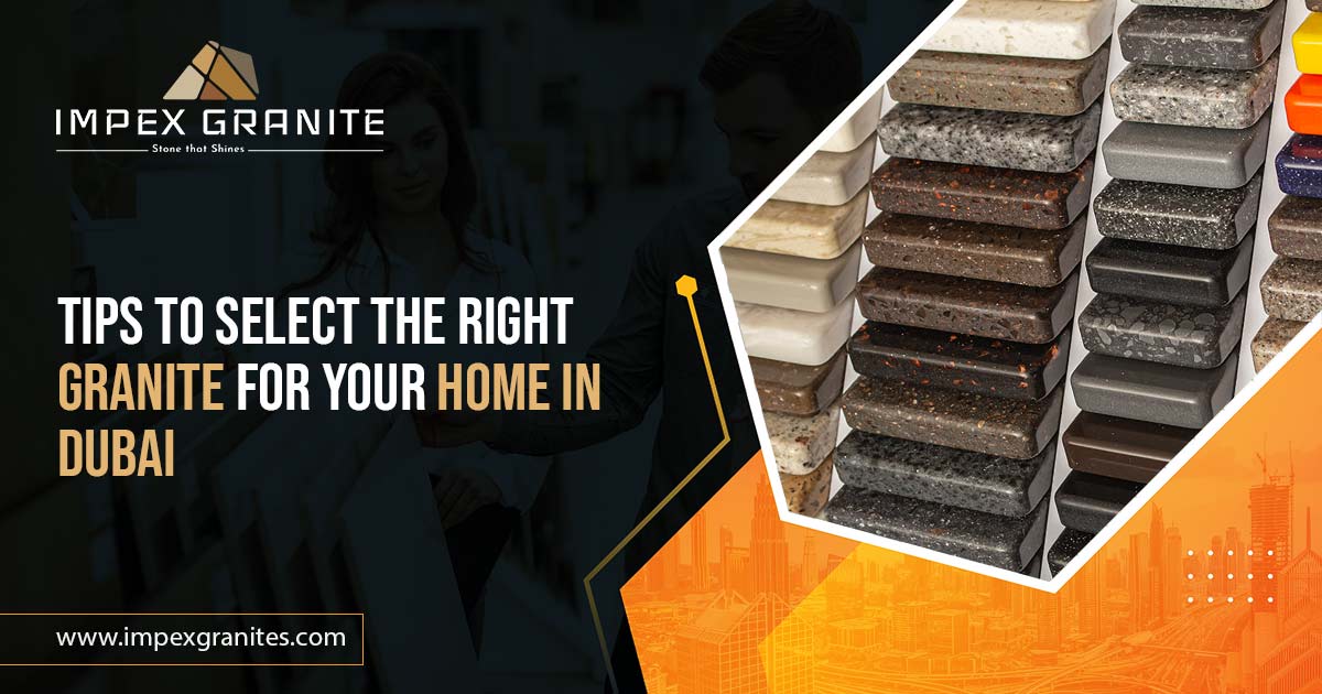 Select the Right Granite for your Home in Dubai