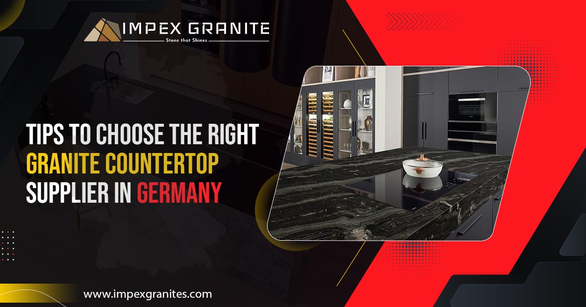 Choose the right Granite Countertop Supplier in Germany